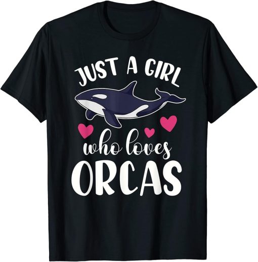 JUST A GIRL WHO LOVES ORCAS Funny Orca Killer Whale Graphic T-Shirt