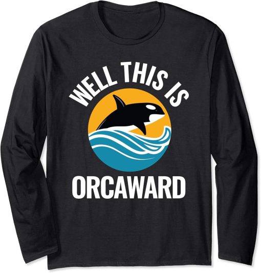 Orca Gift, Funny Killer Whale Long Sleeve T-Shirt